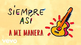 Siempre Así - A Mi Manera