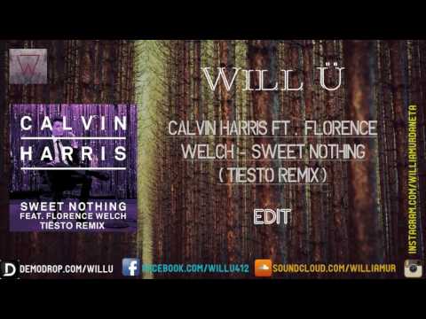 Calvin Harris ft. Florence Welch - Sweet Nothing (Tiesto Remix) [Will Ü Edit]