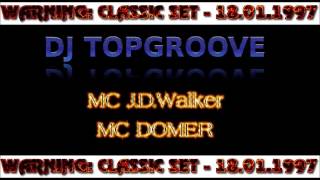 CLASSIC SET - DJ TOPGROOVE MC J.D.Walker & MC Domer 18.1.1996 FULL SET