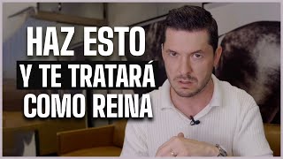 HOW TO MAKE HIM OBSESSED AND TREAT YOU LIKE A QUEEN | 4 TECHNIQUES BY JORGE LOZANO H