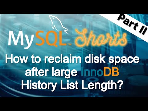 Episode-101 How to Reclaim Disk Space After Large InnoDB History List Length - Part 2