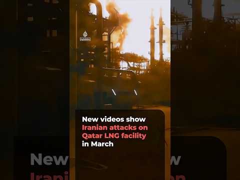 New videos show Iranian attacks on Qatar LNG facility in March