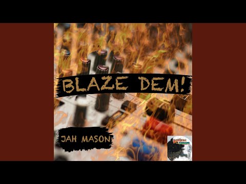 Blaze Dem!