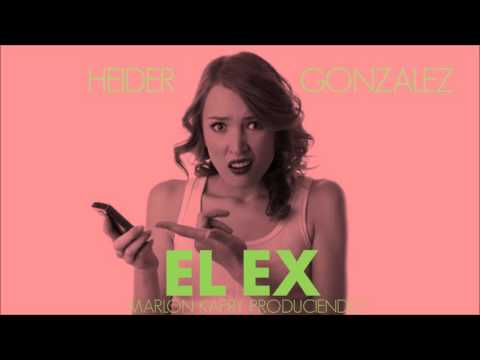 HEIDER GONZALEZ - EL EX