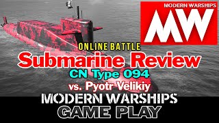[MODERN WARSHIPS] VS Pyotr Velikiy Gameplay [Submarine CN Type 094]