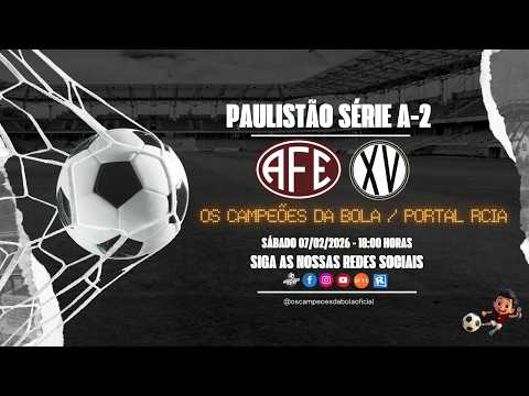 FERROVIÁRIA X XV DE PIRACICABA - AO VIVO - SÉRIE A2 - 2026 - 8ª RODADA - SÁBADO - 07-02-26