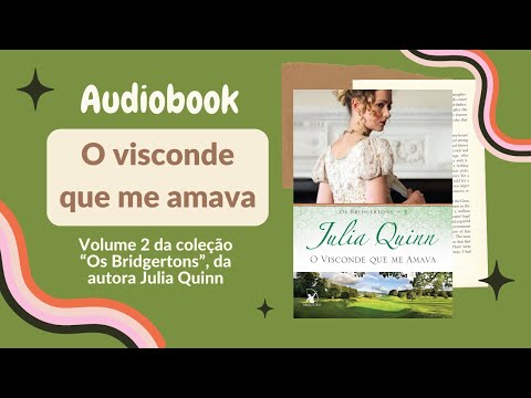 O VISCONDE QUE ME AMAVA (Audiobook) – Prólogo ao capítulo 5 – Os Bridgertons (Vol. 2) | Julia Quinn