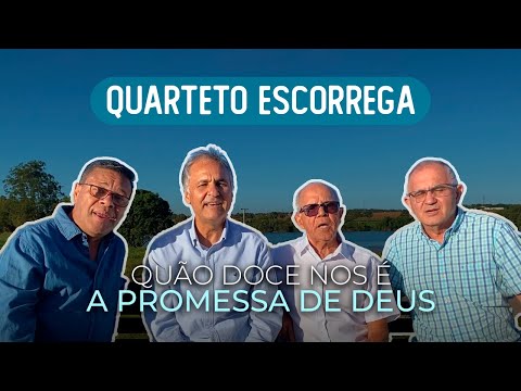 QUARTETO ESCORREGA - QUÃO DOCE NOS É A PROMESSA DE DEUS