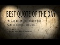 Quote of the day Oscar Wilde:We are all in... 