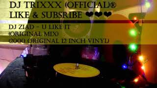 DJ Ziad - U Like It (Original Mix) (2000 12 Inch Vinyl)