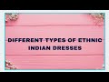 Different Types Of Ethnic Dresses With Names Types Of Ethnic Dress Ethnic Indian Dresses