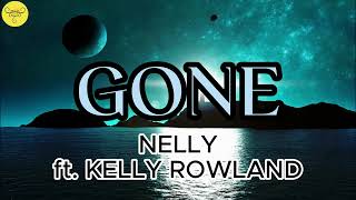 Gone - Nelly ft. Kelly Rowland | Lyrics
