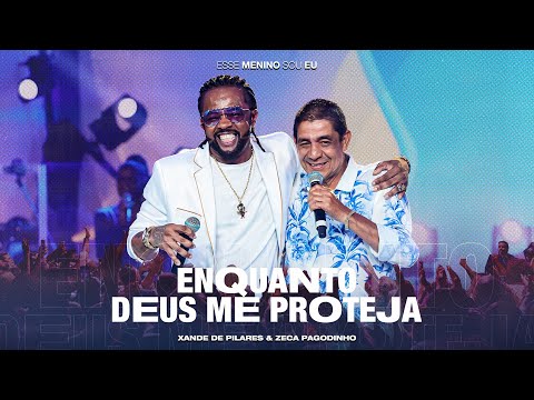 Xande de Pilares, Zeca Pagodinho - Enquanto Deus Me Proteja (DVD Esse Menino Sou Eu - Ao Vivo)