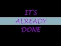 Already Done- Lyrics Ryan Mark & Kevin Downswell