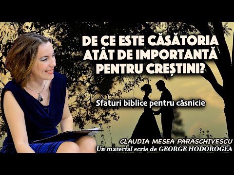 De ce este casatoria atat de importanta pentru crestini? * Sfaturi biblice pentru casnicie
