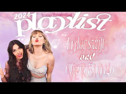 PLAYLIST | TAYLOR SWIFT & OLIVIA RODRIGO