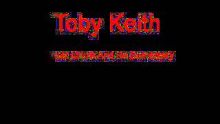 Toby Keith Get Drunk And Be Somebody + Lyrics