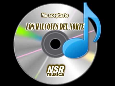 Los halcones del norte me aceptaste(d)youtube
