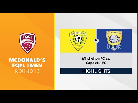 McDonald's FQPL 1 Men R18 - Mitchelton FC vs. Capalaba FC Highlights