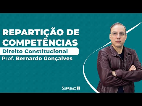 Repartição de Competências: Organização do Estado - Direito Constitucional - Prof Bernardo Gonçalves