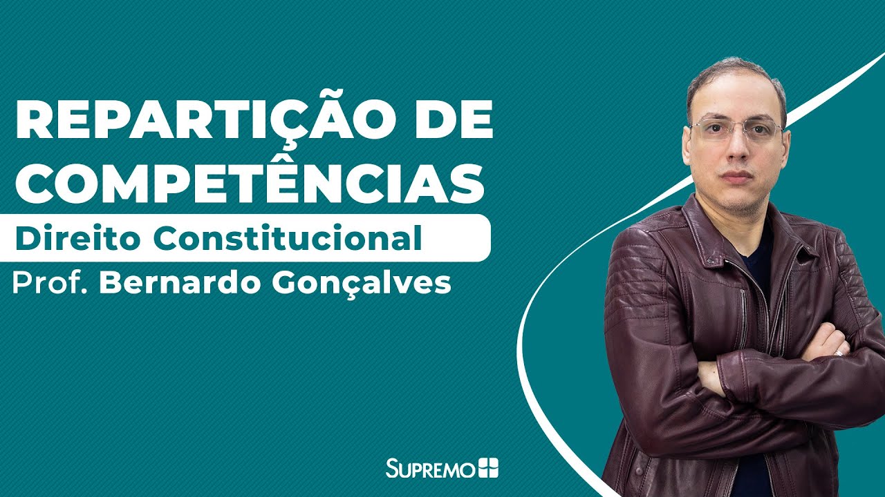 Repartição de Competências: Organização do Estado - Direito Constitucional - Prof Bernardo Gonçalves