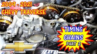 Traverse Enclave CTS CT4 Lacrosse  SRX Equinox Acadia Impala Timing Chains Replacement - Part 2