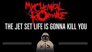 My Chemical Romance • The Jet Set Life Is Gonna Kill You (CC) 🎤 [Karaoke] [Instrumental Lyrics]