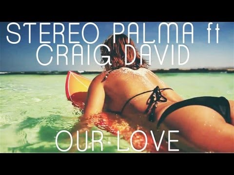 Stereo Palma ft Craig David - Our Love