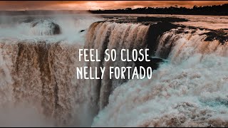 Nelly Furtado - Feel So Close (Lyrics)