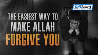 THE EASIEST WAY TO MAKE ALLAH FORGIVE YOU