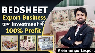 Bedsheets Export Business | Low Investment High Profit Business Idea | By Harsh Dhawan