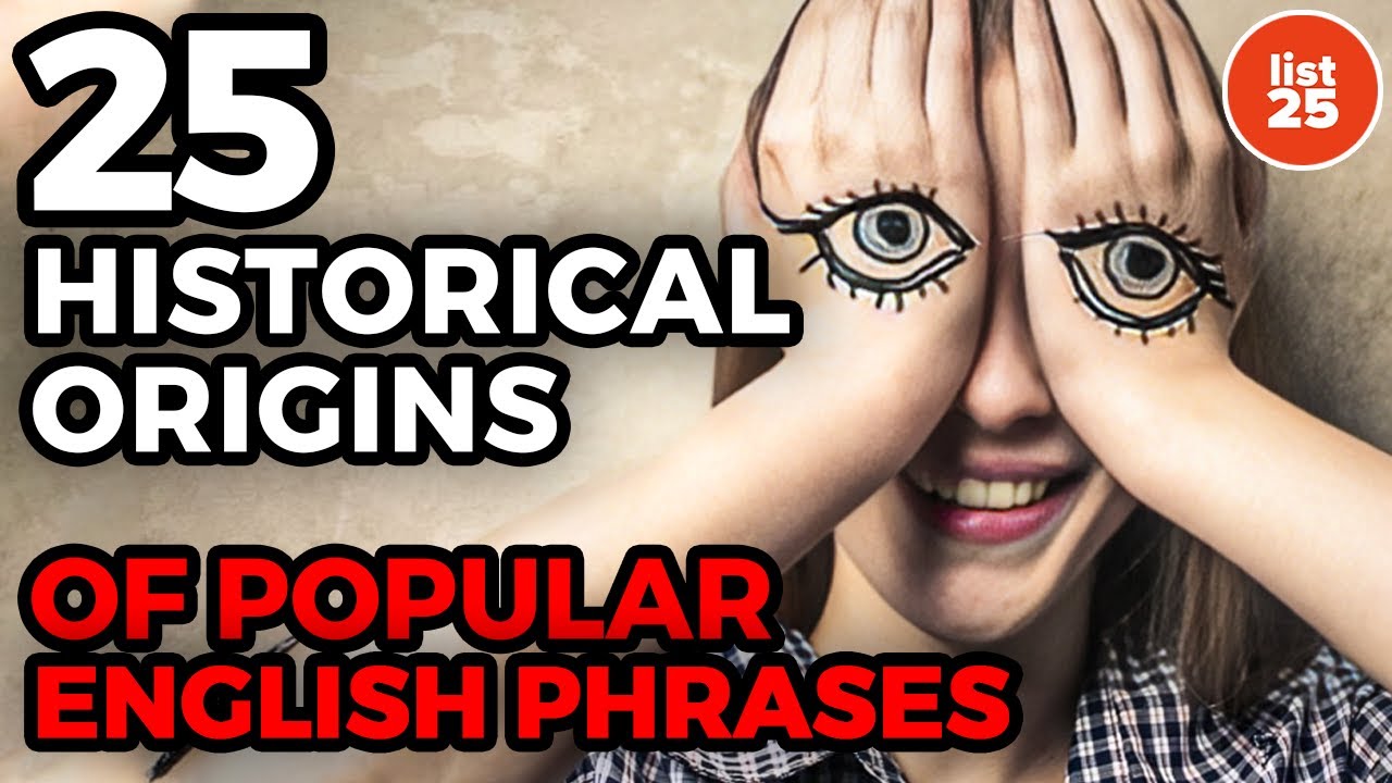 25 Historical Origins of Popular English Phrases You Won’t Believe