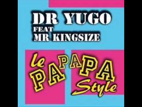 DR YUGO Feat.MR KINGSIZE - Le papapa Style (club mix)