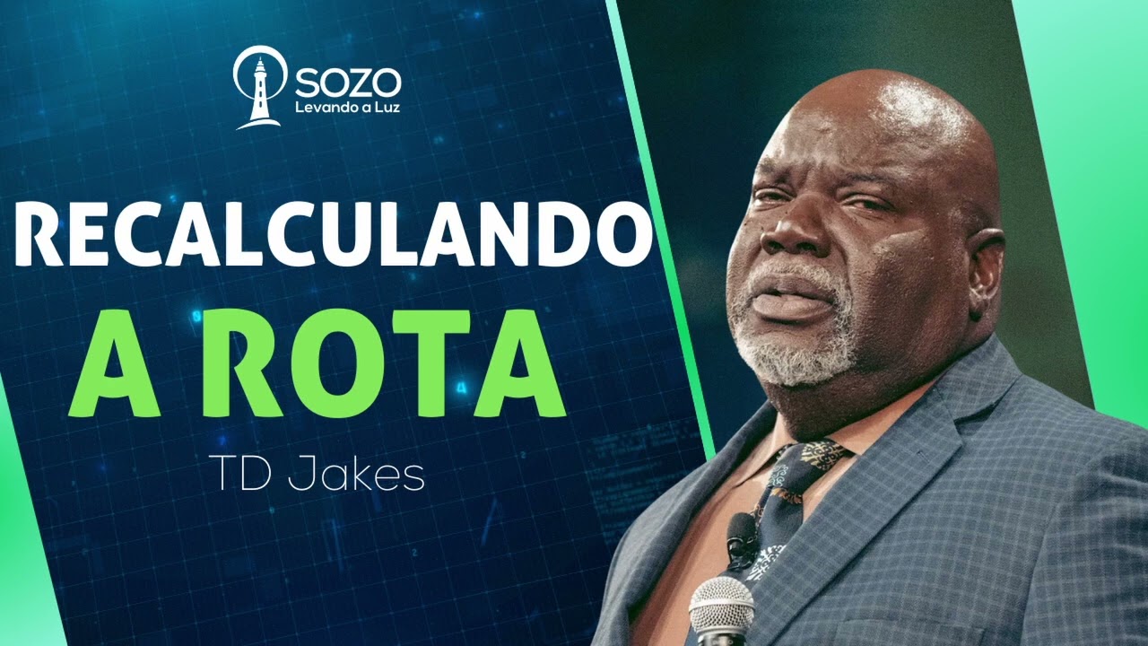 TD Jakes — Recalculando a Rota