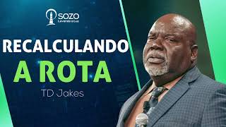 TD Jakes — Recalculando a Rota