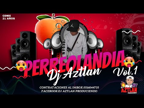 Perreolandia.Vol 1-Dj Aztlan