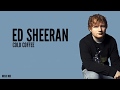 Ed Sheeran - Cold Coffee (Lyrics)