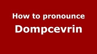 How to pronounce Dompcevrin