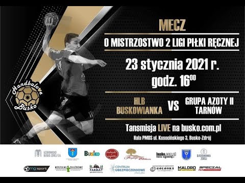 Mecz HLB Buskowianka vs Grupa Azoty II Tarnów - Transmisja LIVE