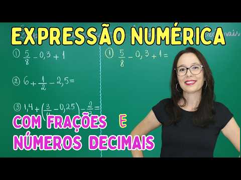 EXPRESSÃO NUMÉRICA COM FRAÇÕES E NÚMEROS DECIMAIS - Professora Angela Matemática