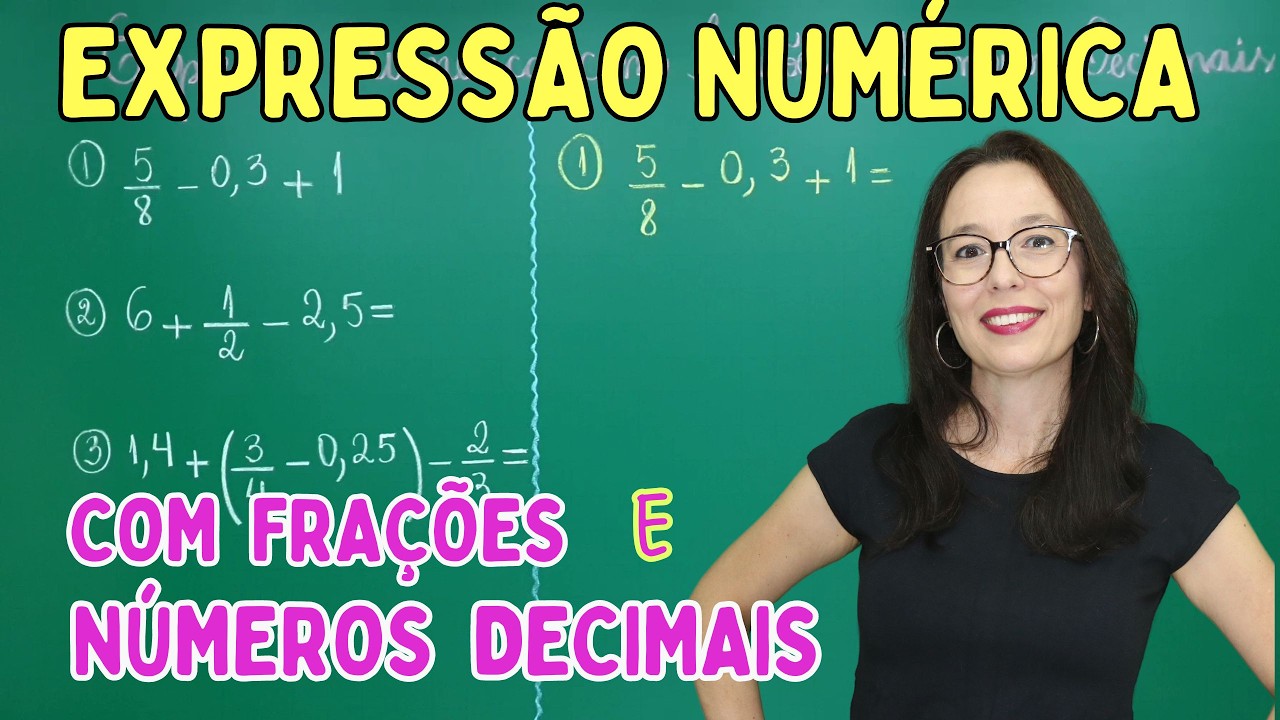 EXPRESSÃO NUMÉRICA COM FRAÇÕES E NÚMEROS DECIMAIS - Professora Angela Matemática