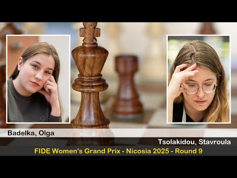 IM Olga Badelka vs IM Stavroula Tsolakidou | FIDE Women's Grand Prix 2024-2025 | Round 9
