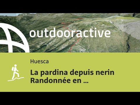 Vidéo 3D interactive: La pardina depuis nerin Randonnée en montagne longue ...