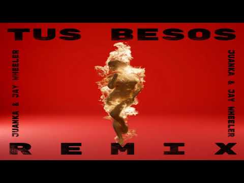 Tus Besos Remix - Juanka Ft. Jay Wheeler 2020