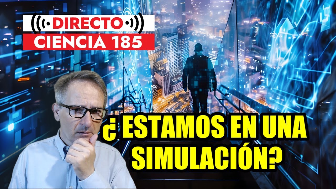 Directo Ciencia 185 🟥 NUEVA INVESTIGACIÓN ¿EL UNIVERSO ES UNA SIMULACIÓN DE COMPUTADORA?