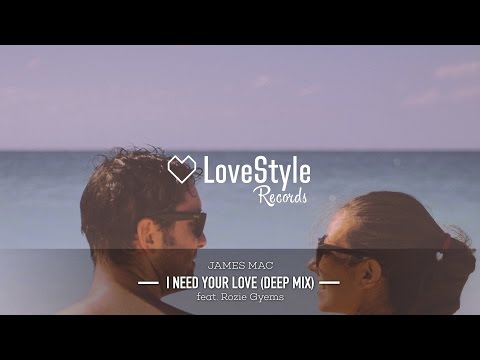 James Mac - I Need Your Love (Deep Mix) LoveStyle Records