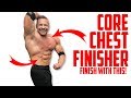 DO THIS FINISHER For Six Pack Abs and a Shredded Chest!