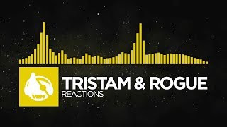 [Electro] - Tristam &amp; Rogue - Reactions [Catalyst EP]
