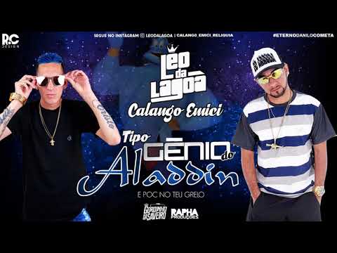 🔴MC LEO DA LAGOA E CALANGO EMICI TIPO GENIO DO ALADIN MÚSICA NOVA 2018