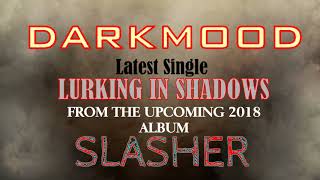 DARKMOOD- LURKING IN SHADOWS (NEW SINGLE) from the album 'SLASHER' Coming 2018
